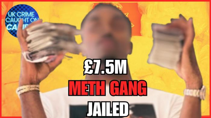 UK Crime Caught on Camera: £7.5m meth gang jailed