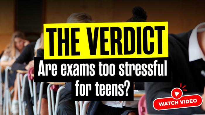 The Verdict: Are exams too stressful for teens?