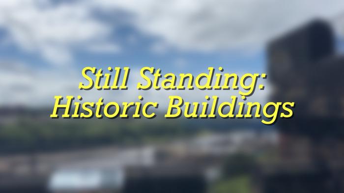 Still Standing: Historic Buildings