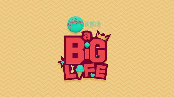 Hillsong Kids: A Big Life