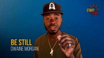 Be Still with Dwaine Morgan