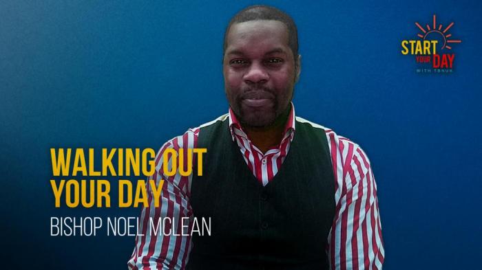 STG Walking Out Your Day with Bishop Noel Mclean