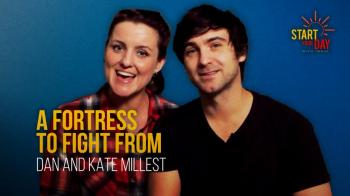 A Fortress to Fight from with Dan and Kate Millest