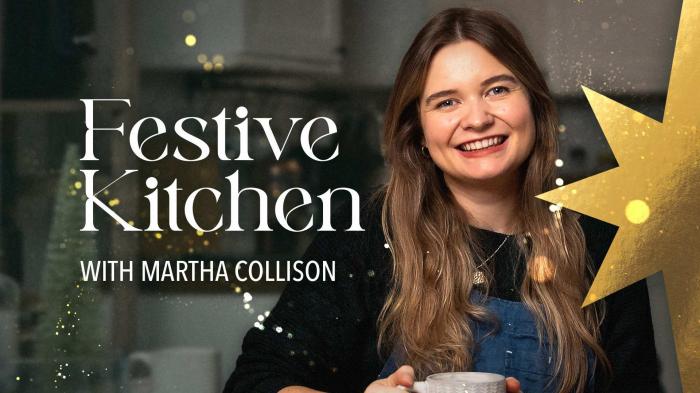 Festive Kitchen with Martha Collison