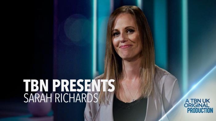 TBN UK Presents Sarah Richards