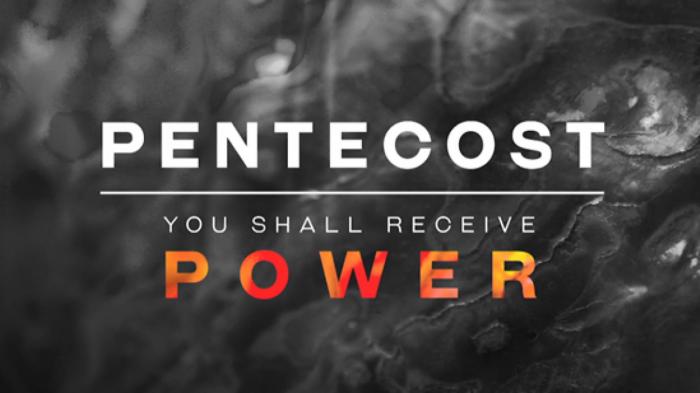 Pentecost: You Shall Receive Power