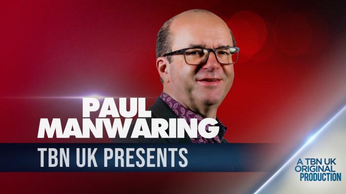 TBN UK Presents Paul Manwaring