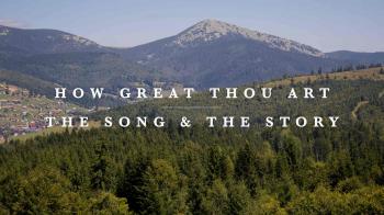 How Great Thou Art: The Song & The Story