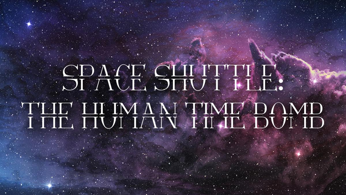 Space Shuttle: The Human Time Bomb