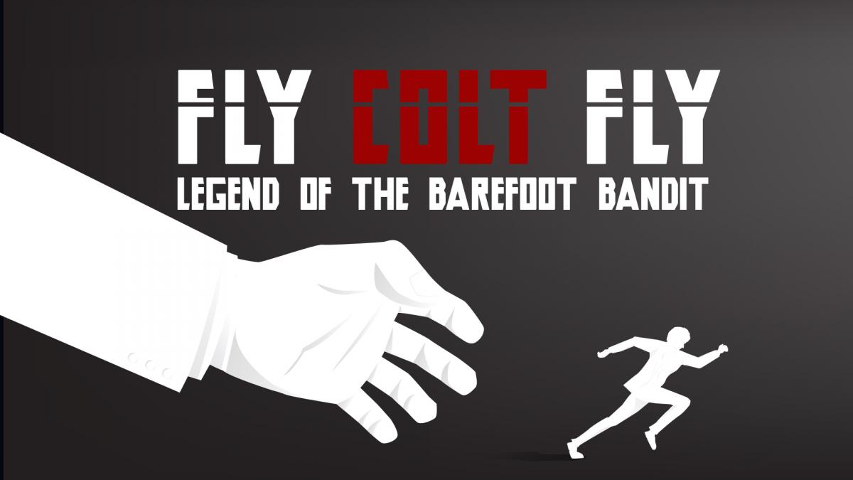 Fly Colt Fly: Legend Of The Barefoot Bandit