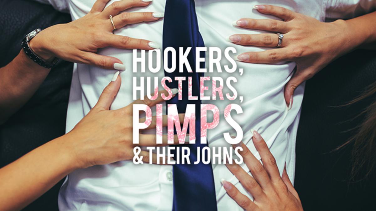 Hookers, Hustlers, Pimps & Their Johns