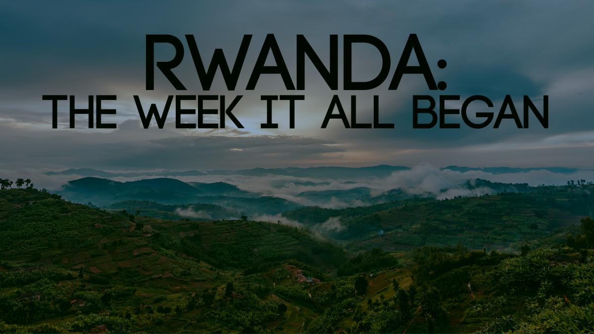 Rwanda: The Week It All Began