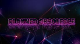 Planned Obsolesce