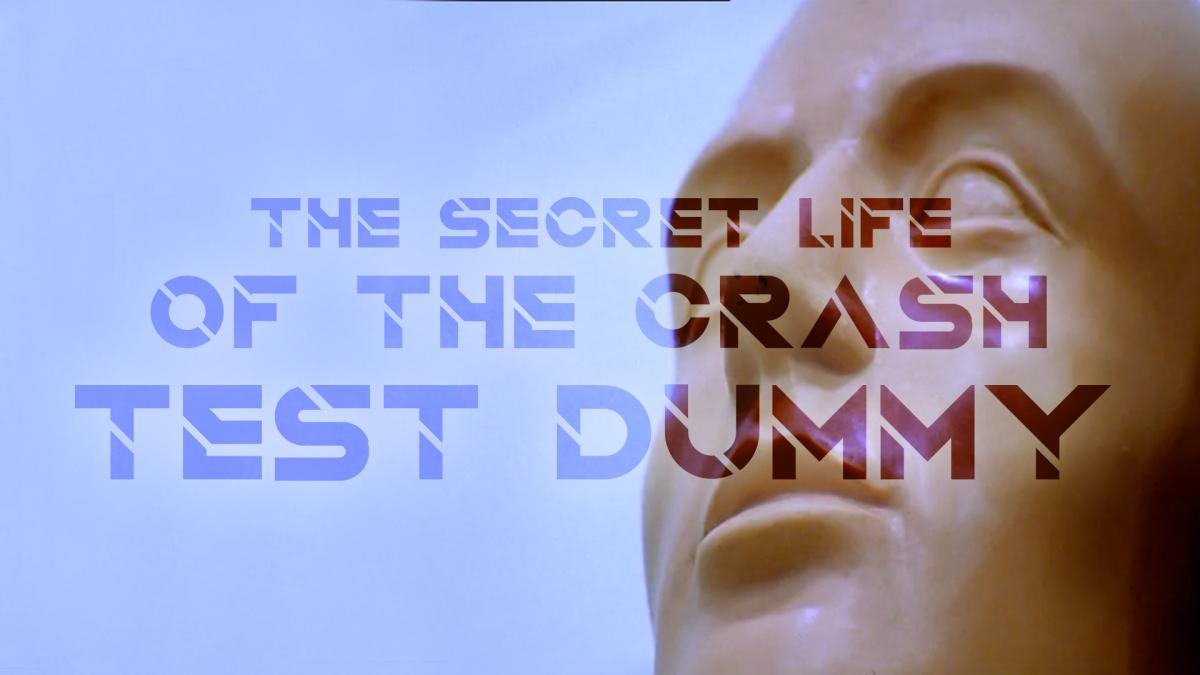 The Secret Life of the Crash Test Dummy
