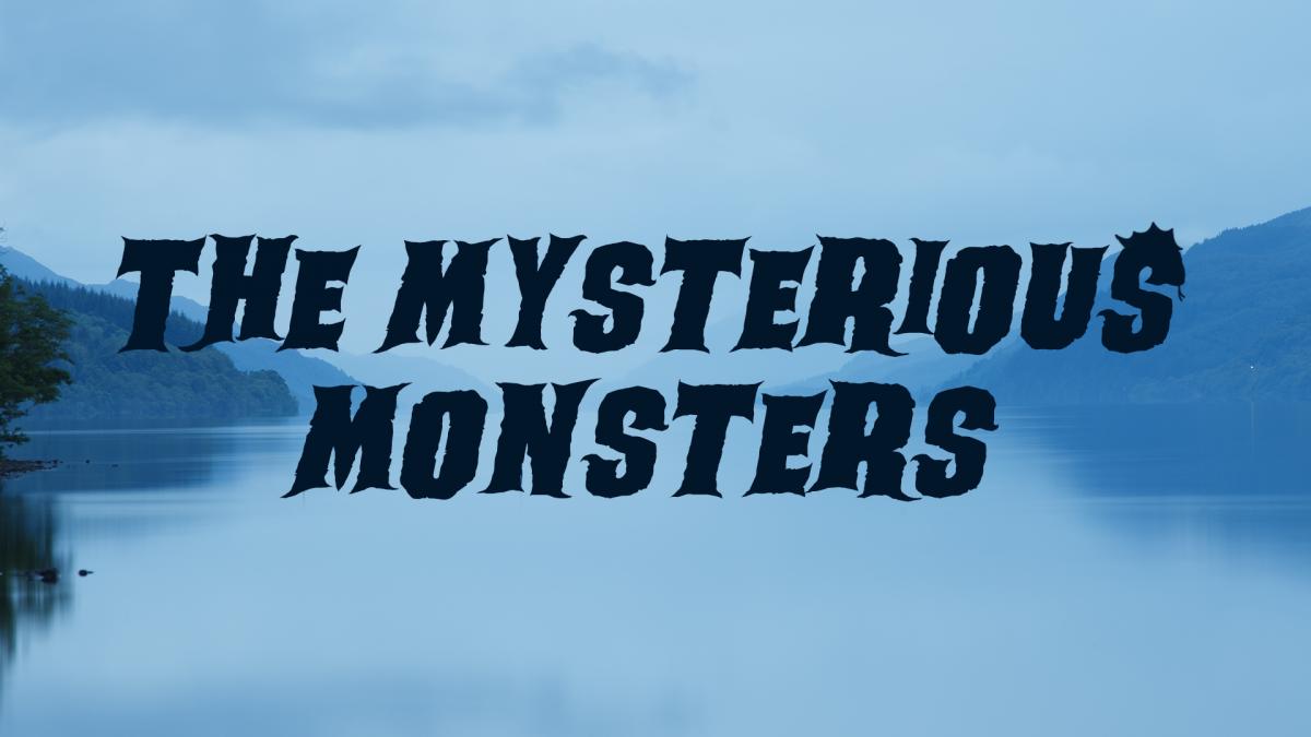The Mysterious Monsters