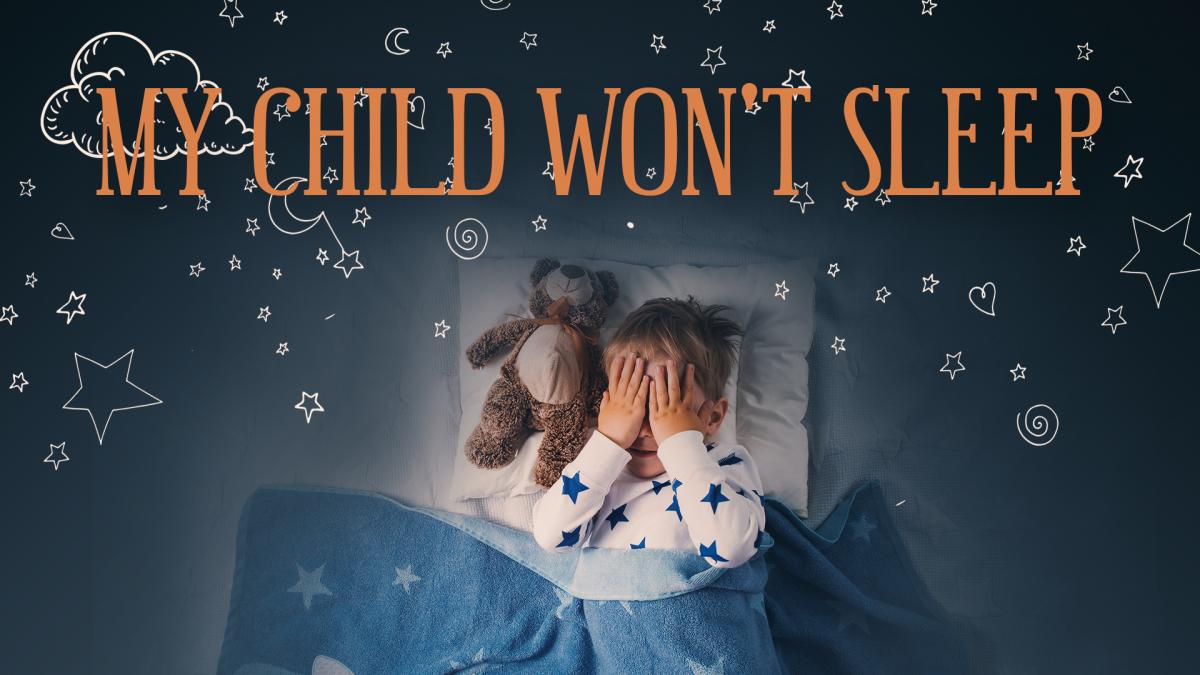 My Child Won't Sleep