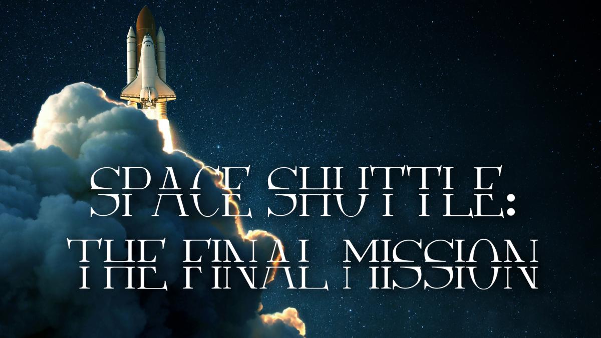 Space Shuttle - The Final Mission