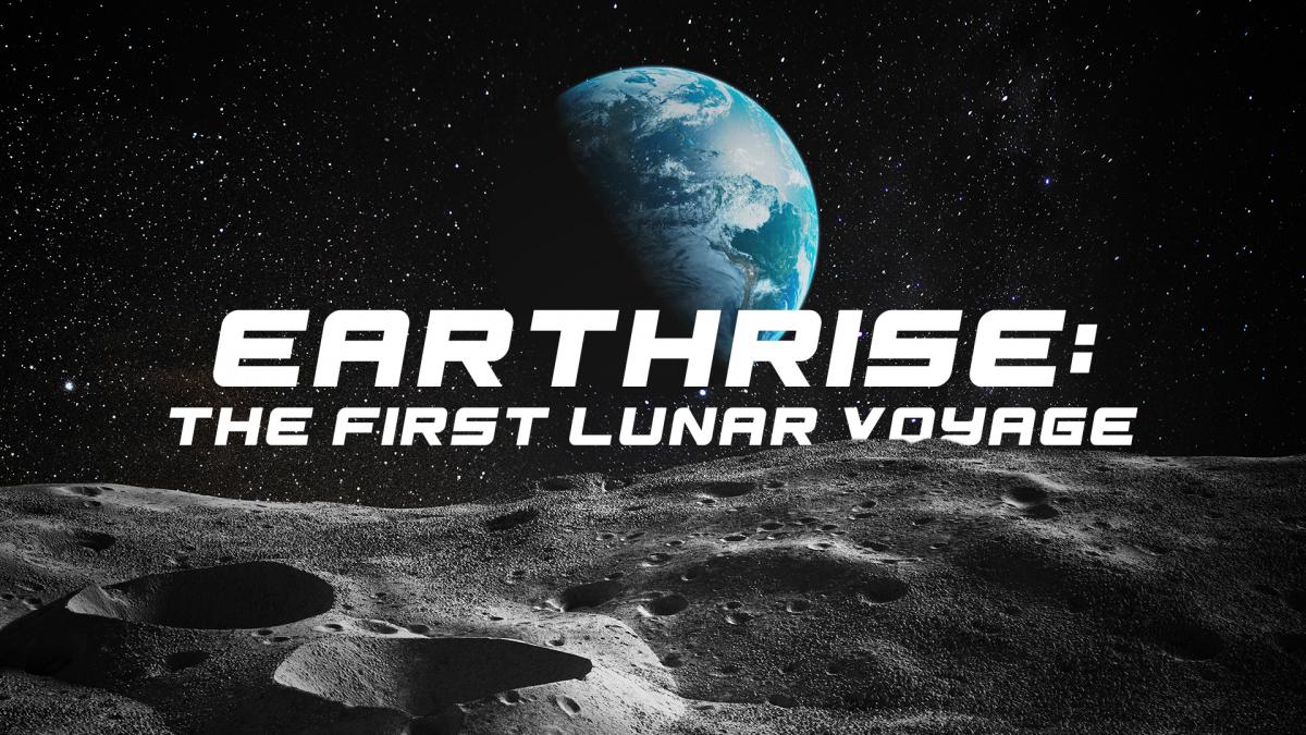 Earthrise: The First Lunar Voyage