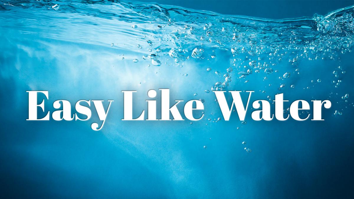 Easy Like Water